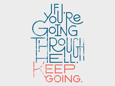Keep Going class project custom grunge hell poster quote type typography winston churchill