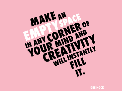 Let Creativity Fill It creative dee hock motivation quotes