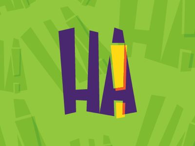 Ha! You’re all the same exclamation ha letter type typography