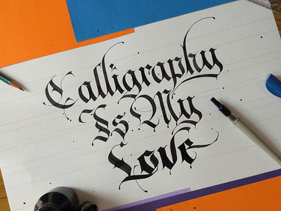 Calligraphy Is My Love | Customized Fraktur Calligraphy