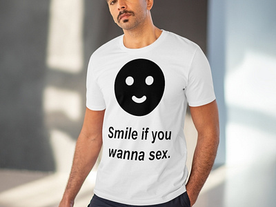 Smile if you wanna have sex funny joke sex tshirt design tshirtdesign