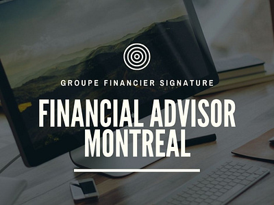 Professional Financial Advisor Montreal