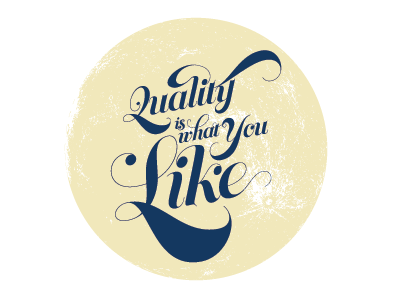 Quality is what you like. memoriam quality supermoon typography zmm