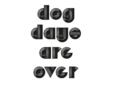 Dog days are over