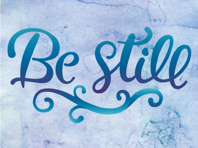 Be Still Lettering calligraphy cursive hand lettering lettering type typography