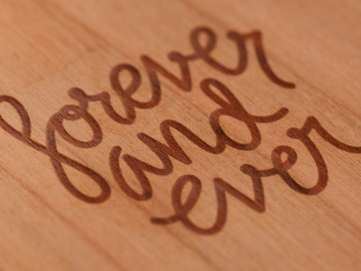 Forever Ever graphic design hand lettering laser cut laser etching love script stationery texture type typography wood