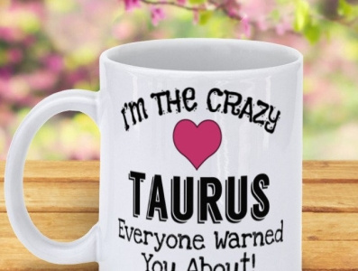I Am The Crazy Taurus Everyone Warned You About! Coffee Mug coffee mugs funny gifts taurus gifts taurus mugs