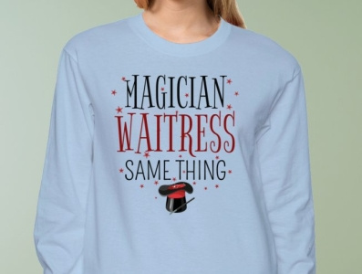 Magician Waitress Same Thing funny shirts profession shirts waitress