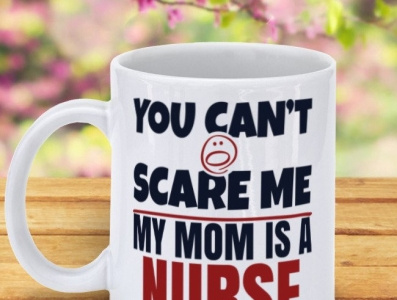 You Can t Scare Me   My Mom Is A Nurse Coffee Mug