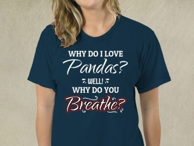 Why Do I Love Pandas Well Why Do You Breathe personalized unique gifts