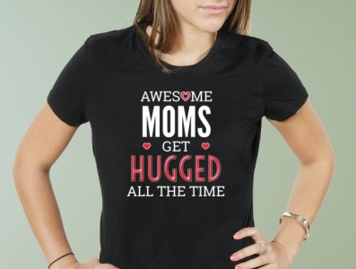 Awesome Moms Get Hugged All The Time