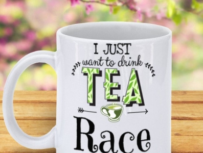 I Just Want To Drink Tea Race And Take Naps