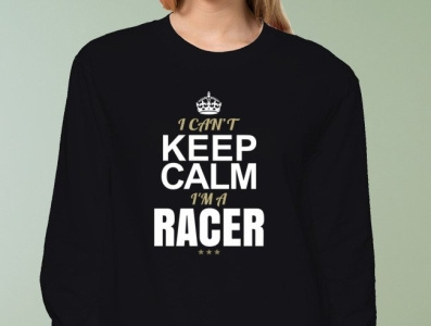 I Can t Keep Calm I m A Racer