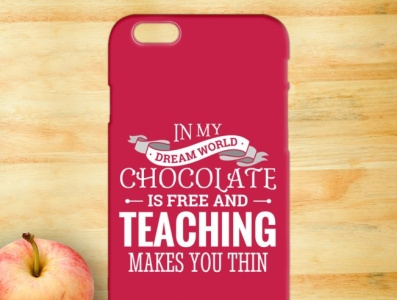 In My Dream World Chocolate Is Free And Teaching Makes You Thin
