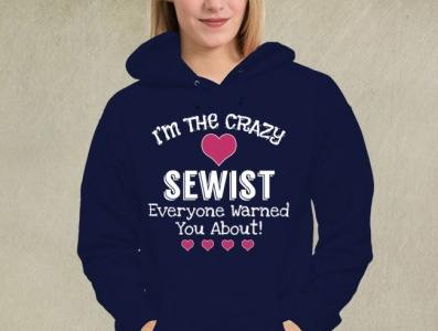 I Am The Crazy Sewist Everyone Warned You About