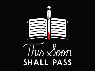 This Soon Shall Pass...