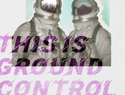 this is ground control collage design photoshop typogaphy