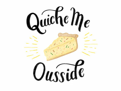 Quiche Me Ousside bright design food funny hand lettering ipad pro lettering meme procreate procreate app quiche typography