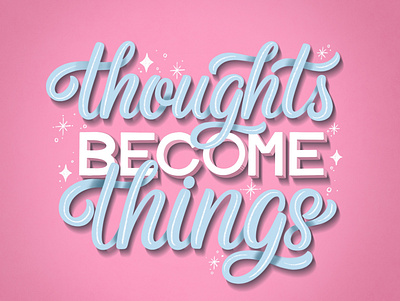 Thoughts become things calligraphy artist handlettering lettering art modern calligraphy type typography