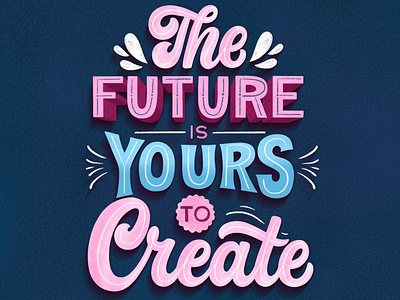 The future is yours to create by Kamilla on Dribbble