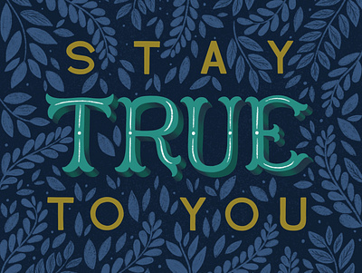 Stay true to you calligraphy artist design handlettering illustration lettering lettering art modern calligraphy type typography