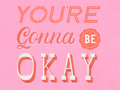 You're gonna be okay calligraphy artist graphic design handlettering illustration lettering lettering art lettering artist retro lettering type typography