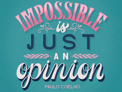 Impossible is just an opinion