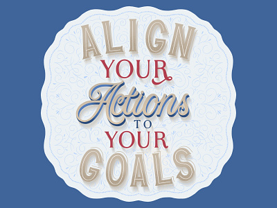 Align your goals to your actions calligraphy artist graphic design handlettering lettering lettering art lettering artist type typography vintage lettering