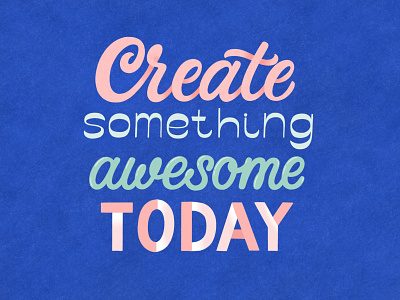 Create something awesome today calligraphy artist graphic design handlettering lettering lettering art lettering artist type typedesign typography
