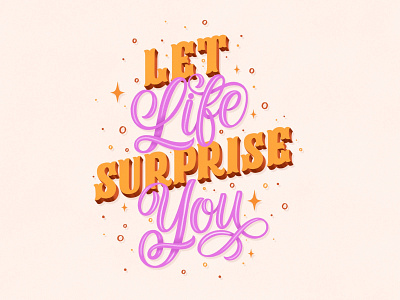 Let life surprise you calligraphy artist graphic design handlettering illustration lettering lettering art lettering artist modern calligraphy type typography