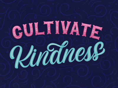 Cultivate kindness graphic design handlettering lettering lettering art lettering artist lettering design modern calligraphy script lettering typography