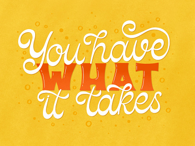 You have what it takes calligraphy artist graphic design groovy handlettering lettering lettering art lettering artist lettering design type typography
