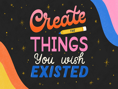 Create the things you wish existed graphic design handlettering illustration lettering lettering art lettering artist type typography