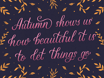 Autumn shows us how beautiful it is to let things go