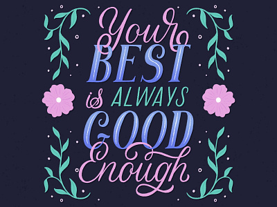 Your best is always enough floral handlettering illustration lettering lettering art lettering artist typography