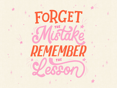 Forget the mistake, remember the lesson design graphic design handlettering illustration lettering lettering art lettering artist type typography