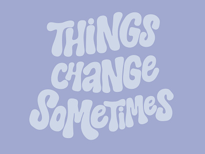 Things change sometimes branding clothing fashion graphic design handlettering lettering lettering art merchandise streetwear type typography