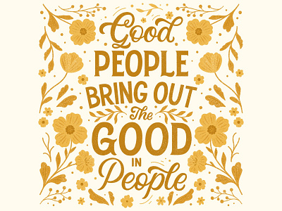 Good people bring out the good in people