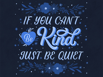 If you can't be kind, just be quiet calligraphy floral handlettering illustration lettering lettering art type typography