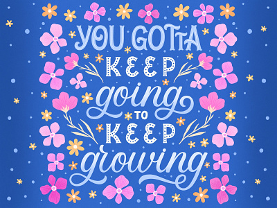 You gotta keep going to keep growing by Kamilla on Dribbble