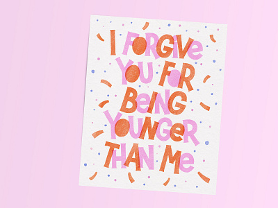 I forgive you for being younger than me birthday card card design funny card graphic design greeting card handlettering illustration lettering lettering art postcard typography