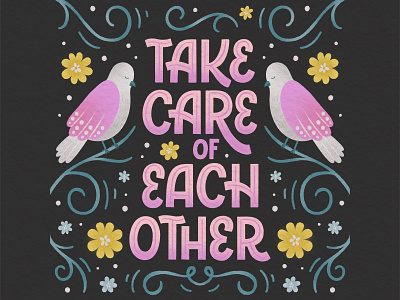 Take care of each other lettering