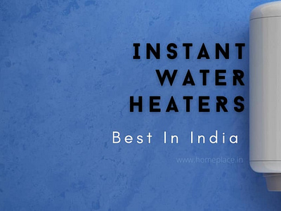 best instant water heater in India