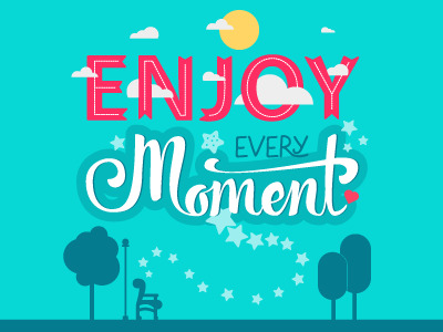 Enjoy Every Moment