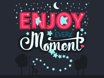 Enjoy Every Moment achievement calligraphy challenge dream enjoy inspiration inspirational lettering motivational success typography wish