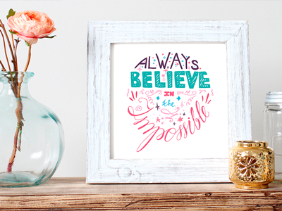 Always Believe In The Impossible art believe dream impossible inspiration motivation phrase positive print quote text typography