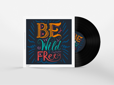 Be Wild And Free be calligraphy free freedom inspiration motivation positive print quote text typography wild