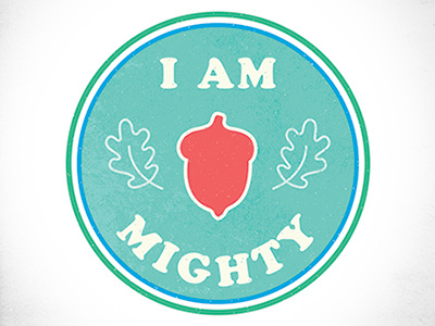 Ten Oaks Project I Am Mighty Sticker acorn cooper graphic design illustration oak leaf sticker ten oaks project