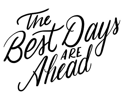 100 Day Project: The Best Days are Ahead 100 day project brush lettering calligraphy digital hand lettering headline lettering letters script typography