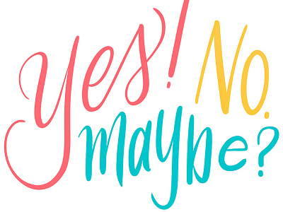 Yes! No. Maybe? calligraphy digital calligraphy editorial hand lettering illustration lettering photoshop type